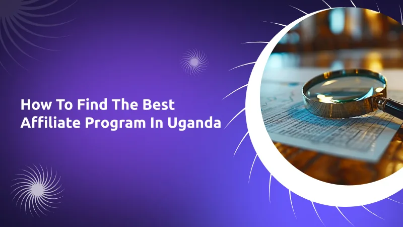 How to Find the Best Affiliate Program in Uganda